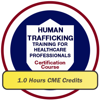 Human Trafficking Training for Healthcare Professionals 1.0 Hours CE